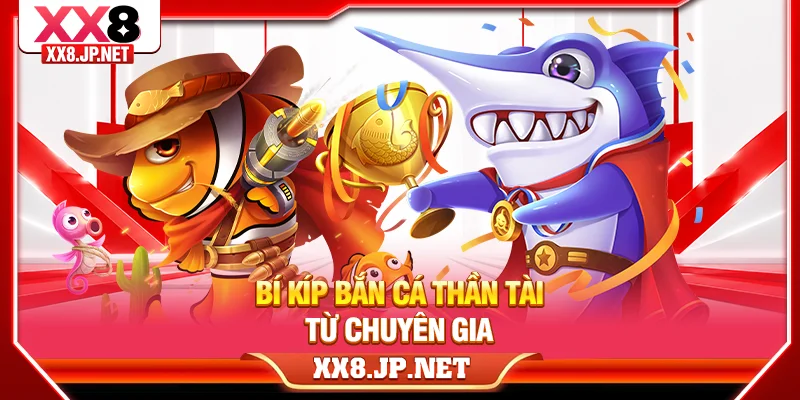 Bí kíp bắn cá Thần Tài từ chuyên gia