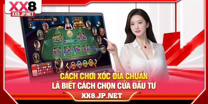 Cách chơi xóc đĩa chuẩn là biết cách chọn cửa đầu tư