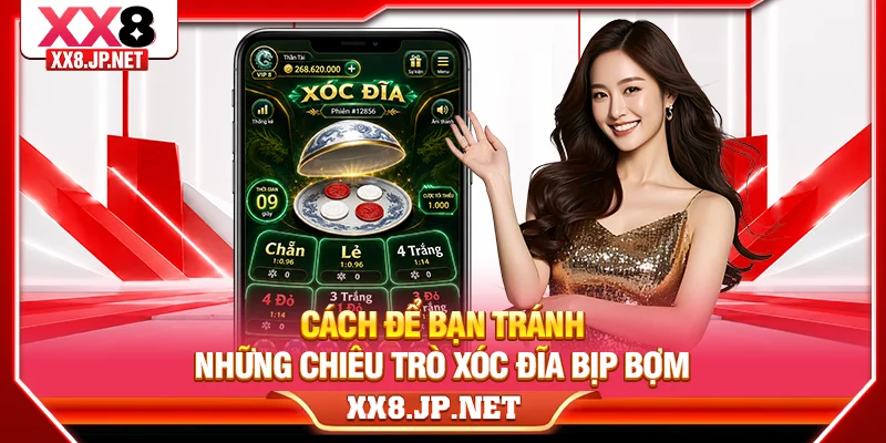 Cách để bạn tránh những chiêu trò xóc đĩa bịp bợm