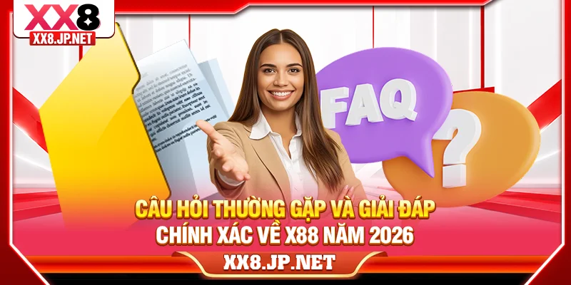 Câu Hỏi Thường Gặp Và Giải Đáp Chính Xác Về X88 Năm 2026