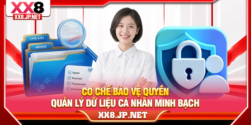 Cơ chế bảo vệ quyền quản lý dữ liệu cá nhân minh bạch