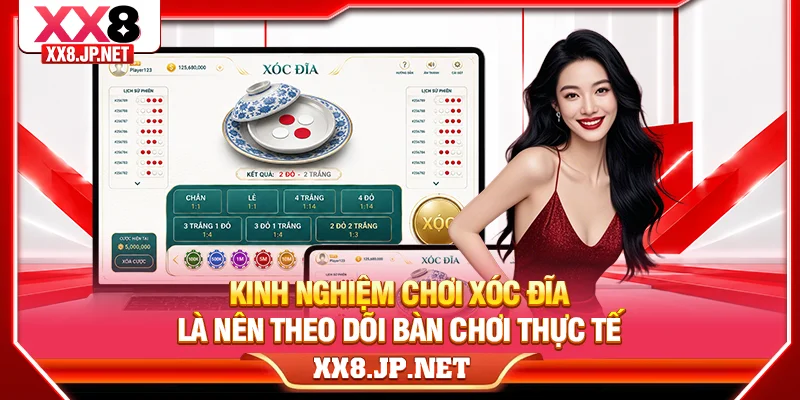 Kinh nghiệm chơi xóc đĩa là nên theo dõi bàn chơi thực tế