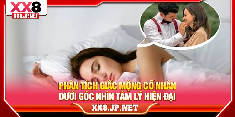 Phân tích giấc mộng cố nhân dưới góc nhìn tâm lý hiện đại