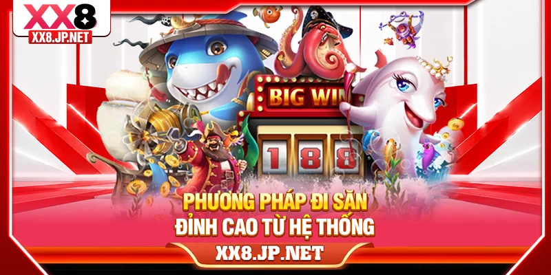 Phương pháp đi săn đỉnh cao từ hệ thống