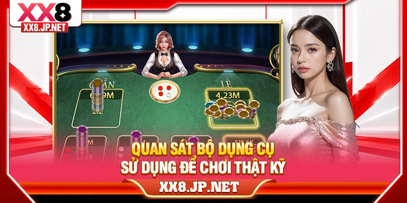 Quan sát bộ dụng cụ sử dụng để chơi thật kỹ