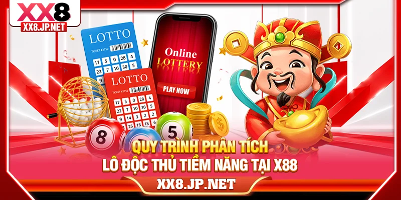 Quy trình phân tích lô độc thủ tiềm năng tại X88