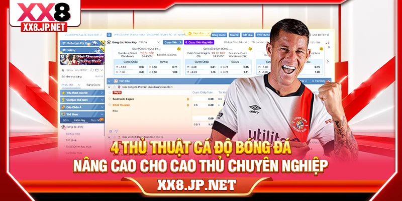 4 Thủ Thuật Cá Độ Bóng Đá Nâng Cao Cho Cao Thủ Chuyên Nghiệp