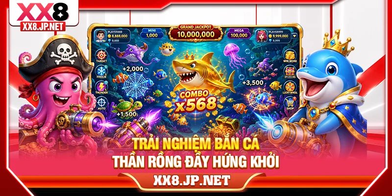 Trải nghiệm bắn cá Thần Rồng đầy hứng khởi
