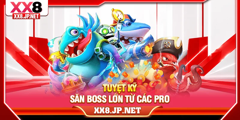 Tuyệt kỹ săn boss lớn từ các Pro