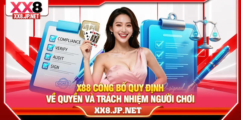 X88 công bố quy định về quyền và trách nhiệm người chơi