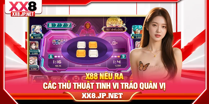 X88 nêu ra các thủ thuật tinh vi tráo quân vị