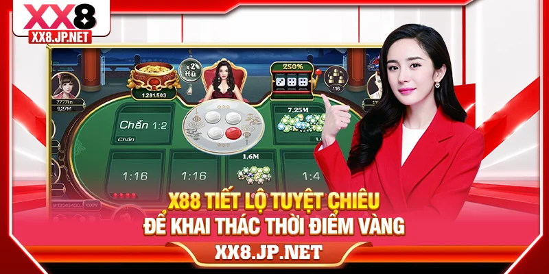 X88 tiết lộ tuyệt chiêu để khai thác thời điểm vàng
