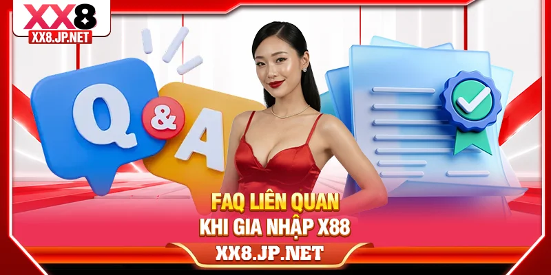 FAQ liên quan khi gia nhập X88